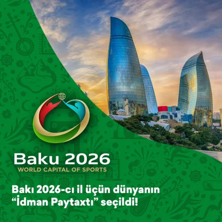 Bakı dünyanın "İdman Paytaxtı” seçildi!